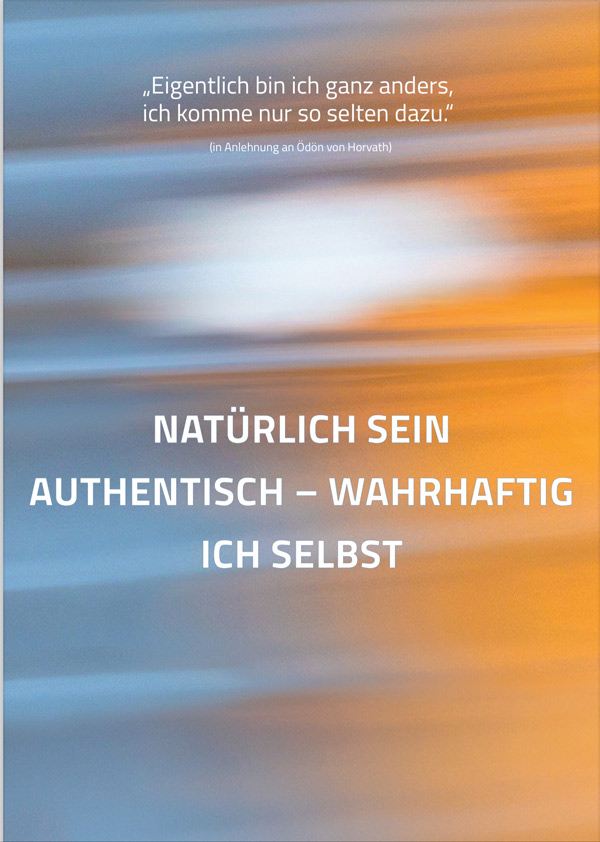 Natürlich sein - Authentisch - Wahrhaftig - Ich selbst